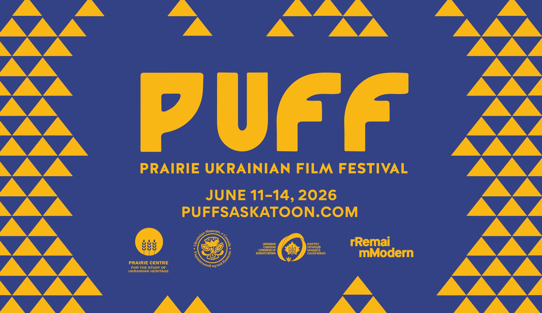 Poster for the Prairie Ukrainian Film Festival (PUFF) on a blue background with yellow geometric triangle patterns along the edges. Large bold text reads “PUFF,” with smaller text below: “Prairie Ukrainian Film Festival.” Event dates are June 11–14, 2026, with the website “puffsaskatoon.com.” Along the bottom are logos for partner organizations, including the Prairie Centre for the Study of Ukrainian Heritage, the Ukrainian Museum of Canada, the Ukrainian Canadian Congress of Saskatchewan, and Remai Modern.